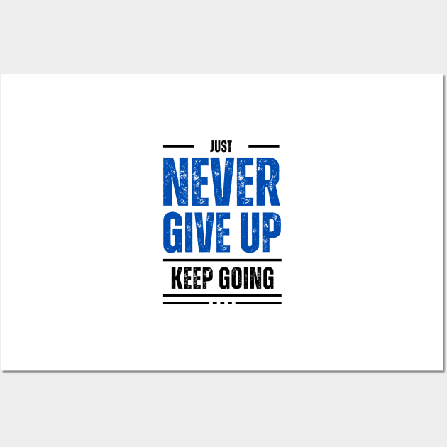 Just keep going. Never give up Wall Art by Leap Arts